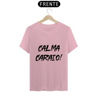 Nome do produtoCamiseta Classic - Calma Caraio! Cores Claras