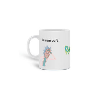 Caneca Personalizada Rick And Morty eu com café eu sem café cartoon meme