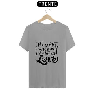 Camiseta Love - The secret ingredient (letra preta)