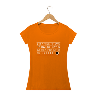 Nome do produtoCamiseta feminina i am true investigator