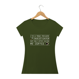 Nome do produtoCamiseta feminina i am true investigator