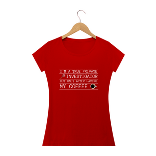 Nome do produtoCamiseta feminina i am true investigator