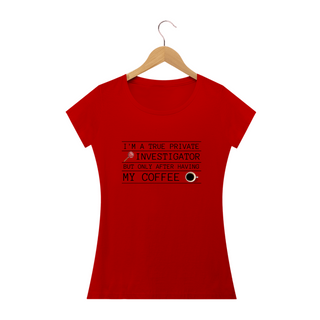 Nome do produtoCamiseta feminina i am true investigator