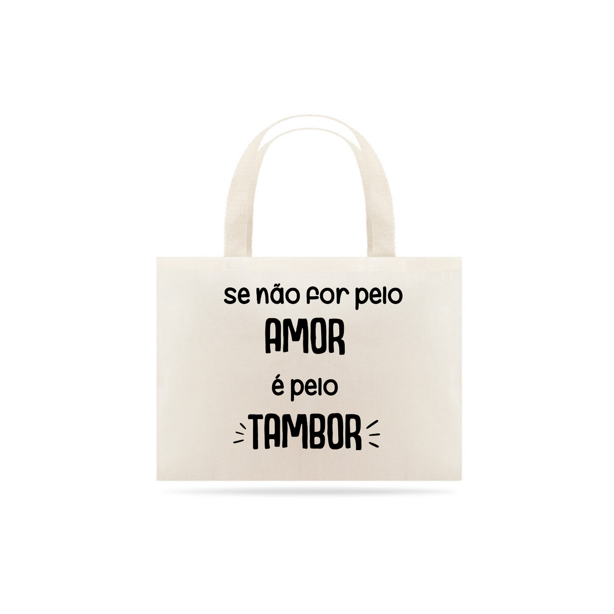 Nome do produto: Eco Bag Se Não For Pelo Amor