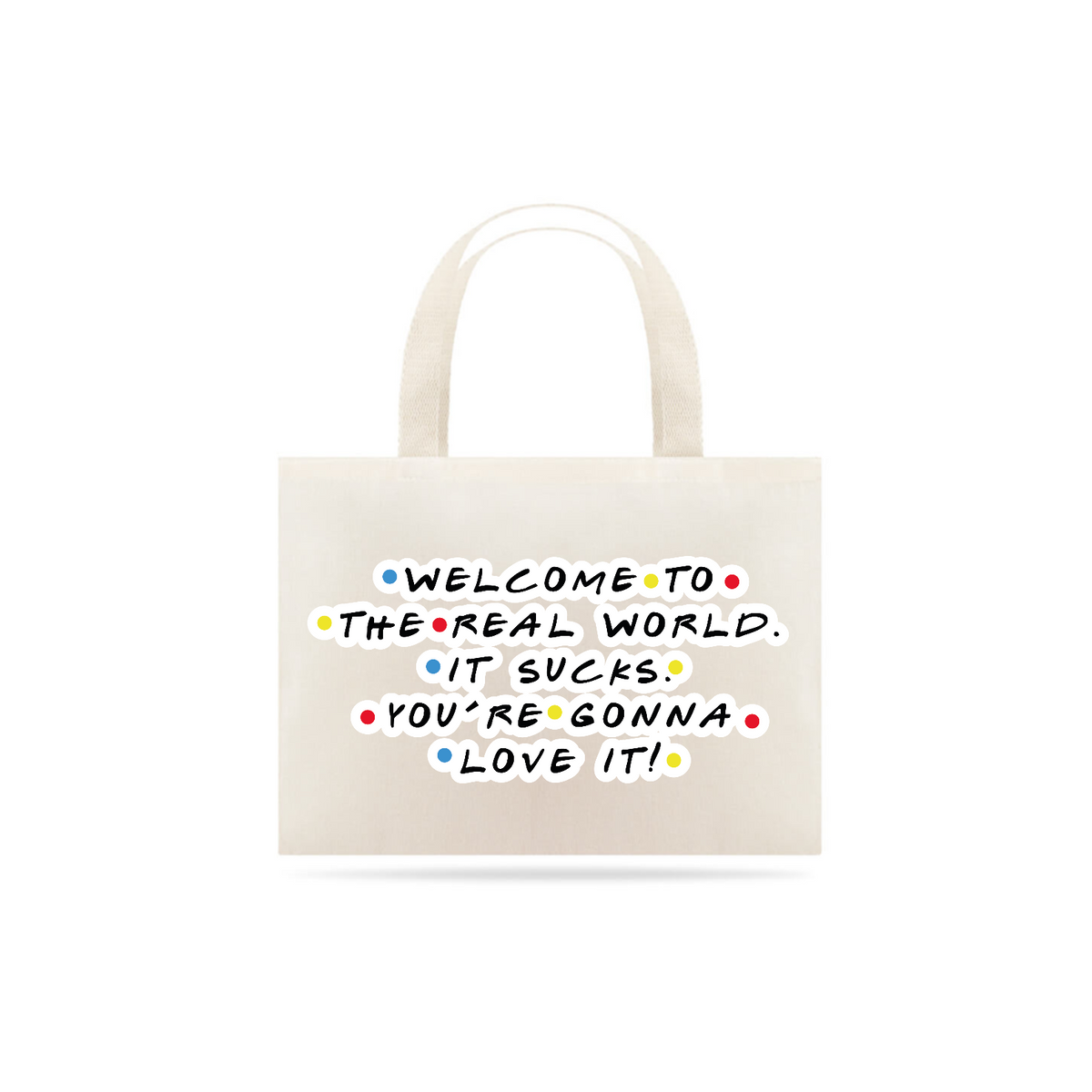 Nome do produto: Ecobag Monica Welcome To The Real World