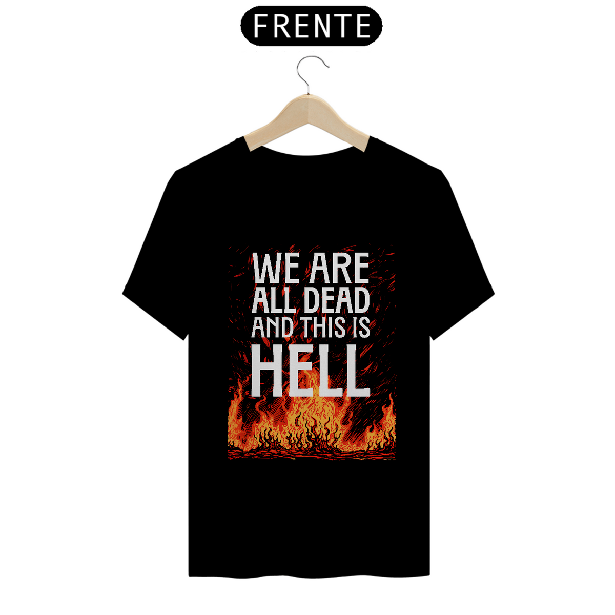 Nome do produto: We Are All Dead And This Is Hell