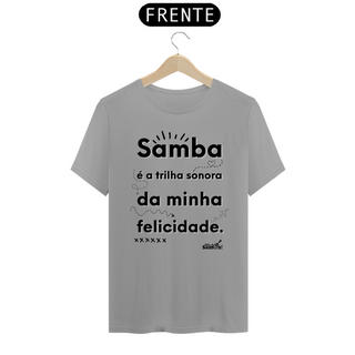 Nome do produtoCamiseta Quality Masculina - Samba é a Trilha Sonora da Minha Felicidade