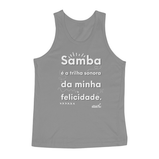 Nome do produtoRegata Masculina Quality - Samba é a Trilha Sonora da Minha Felicidade