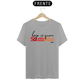 Nome do produtoCamiseta Clássica Masculina - Hoje só Quero Sambar