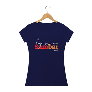 Nome do produtoCamiseta Baby Long Clássica Feminina - Hoje só Quero Sambar