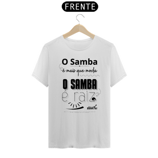 Camiseta Clássica Masculina - O Samba é Mais Que Moda O Samba é Raiz
