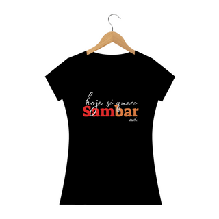 Nome do produtoCamiseta Baby Long Clássica Feminina - Hoje só Quero Sambar