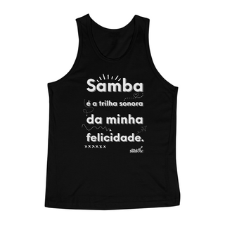 Nome do produtoRegata Masculina Quality - Samba é a Trilha Sonora da Minha Felicidade