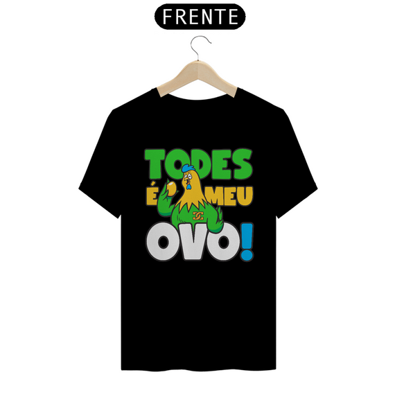 Camisa - Todes é Meu OVO ®