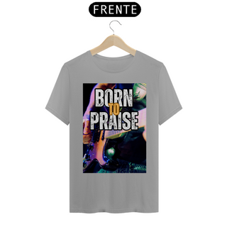 Nome do produtoBorn To Praise - Nasci para Louvar