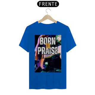 Nome do produtoBorn To Praise - Nasci para Louvar