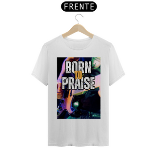 Nome do produtoBorn To Praise - Nasci para Louvar