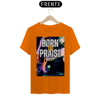 Nome do produtoBorn To Praise - Nasci para Louvar