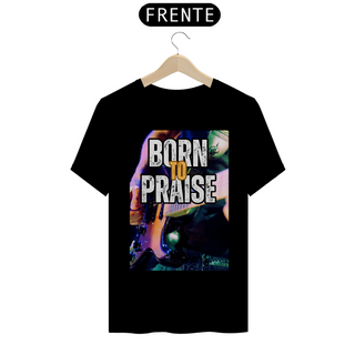 Nome do produtoBorn To Praise - Nasci para Louvar