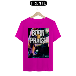 Nome do produtoBorn To Praise - Nasci para Louvar