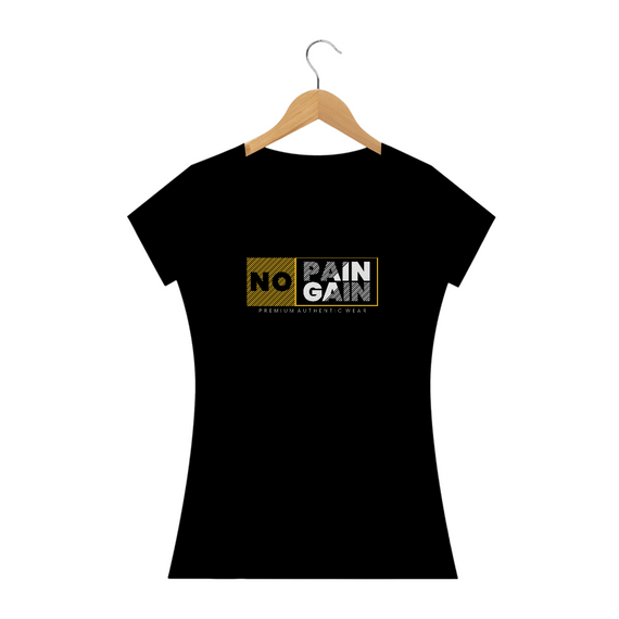 Camiseta Feminina - No Pain No Gain