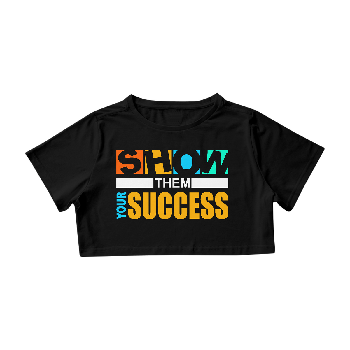 Nome do produto: Cropped Show Them Your Success