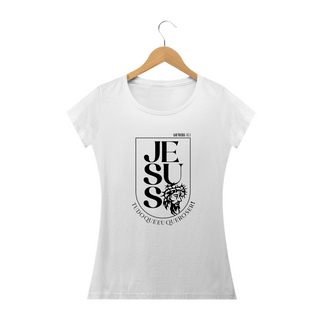 Nome do produtoCamiseta Feminina - Jesus tudo que eu quero ser