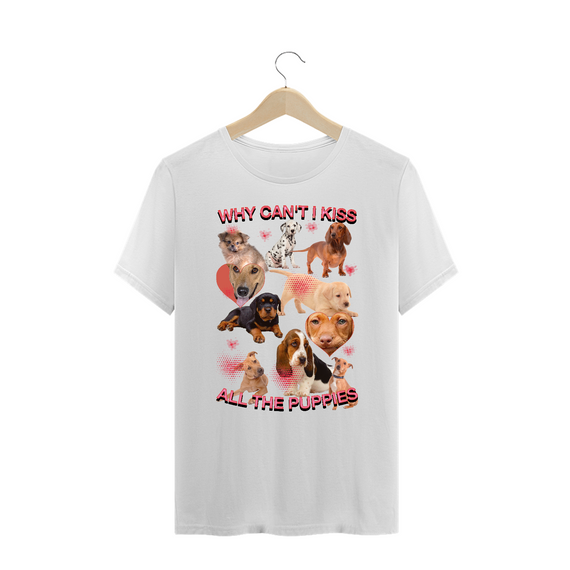 Camiseta Plus Size 'WHY CAN'T I KISS ALL THE PUPPIES'
