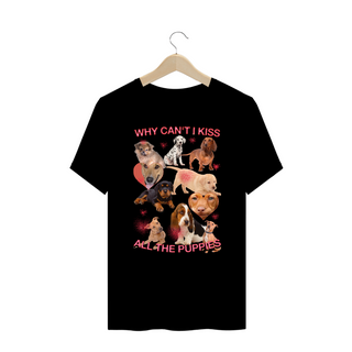 Nome do produtoCamiseta Plus Size 'WHY CAN'T I KISS ALL THE PUPPIES'