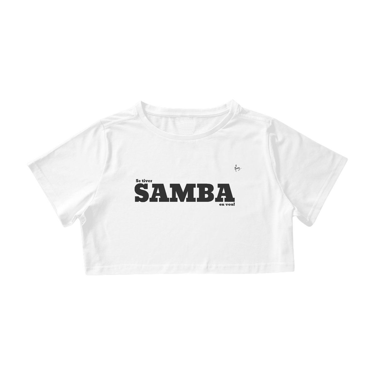 Nome do produto: Cropped - Se Tiver Samba, Eu Vou!  #240418l
