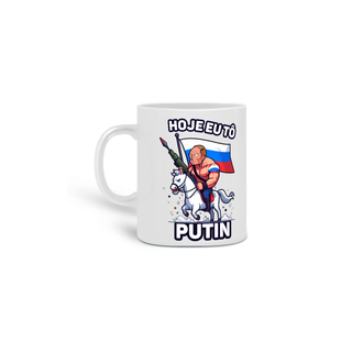 Caneca | Hoje eu tô Putin