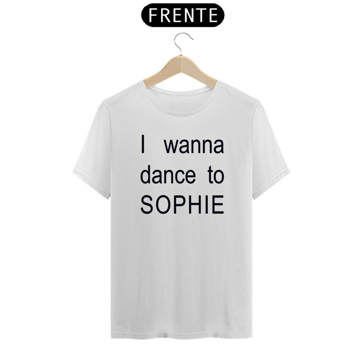 Nome do produto: I WANNA DANCE TO SOPHIE