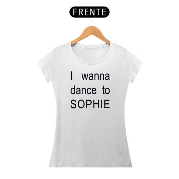 I WANNA DANCE TO SOPHIE (BABY)