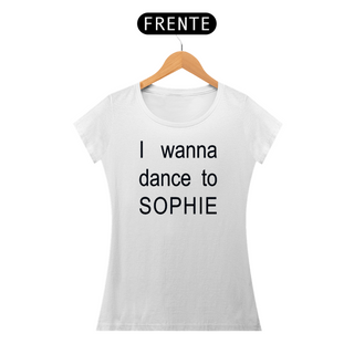 Nome do produtoI WANNA DANCE TO SOPHIE (BABY)