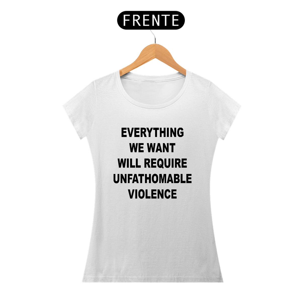 Nome do produto: EVERYTHING WE WANT WILL REQUIRE UNFATHOMABLE VIOLENCE