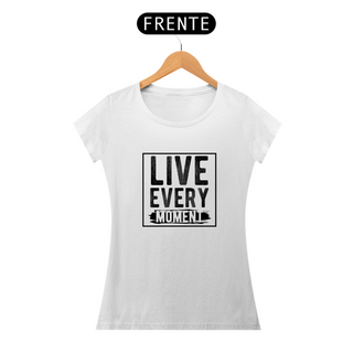 Camiseta Baby Look Prime Live Every Moment