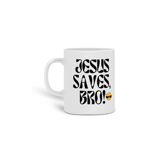 Nome do produtoCaneca: Jesus Saves Bro!