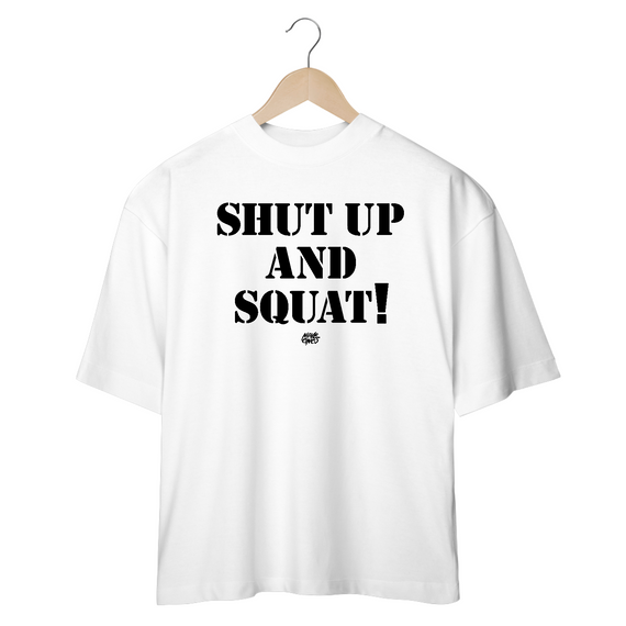 Shut Up And Squat! - Oversized