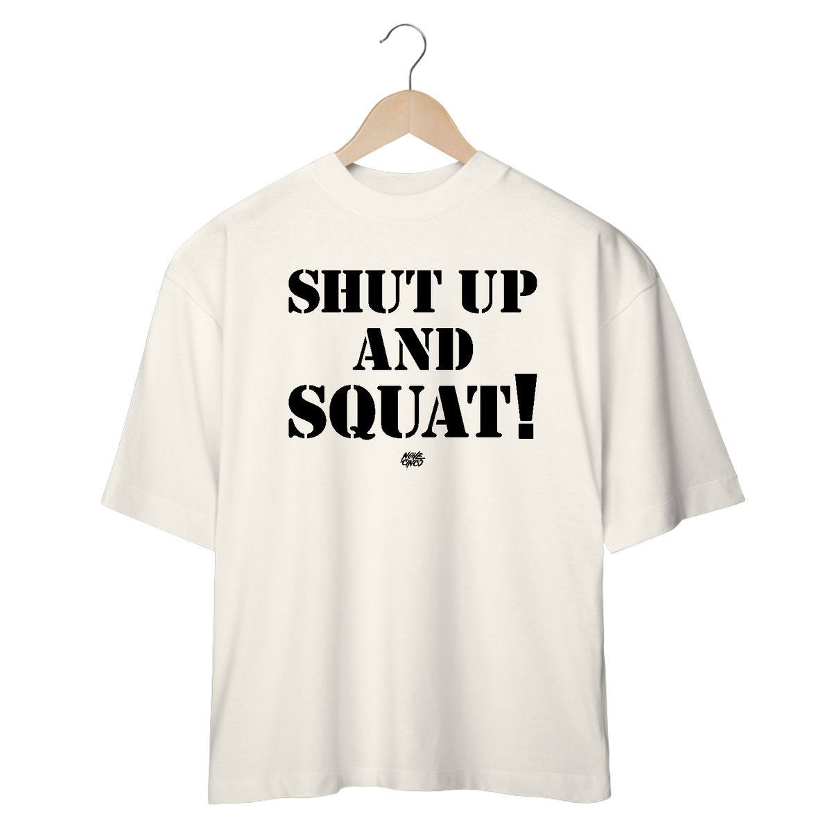 Nome do produto: SHUT UP AND SQUAT! - Oversized