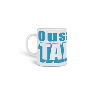 Caneca Ousado e taxado