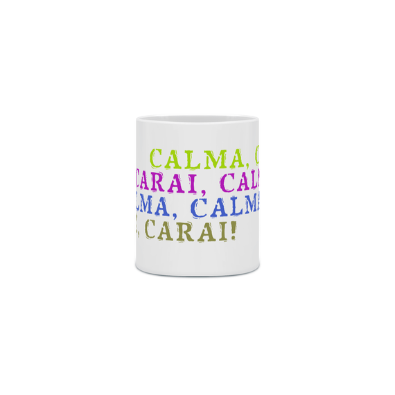 Caneca Calma carai!