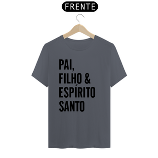 Nome do produtoT-Shirt Quality Masculina - PAI, FILHO & ESPÍRITO SANTO