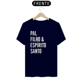 Nome do produtoT-Shirt Quality Masculina - PAI, FILHO & ESPÍRTI