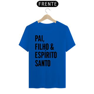 Nome do produtoT-Shirt Quality Masculina - PAI, FILHO & ESPÍRITO SANTO