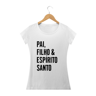 Nome do produtoT-Shirt Baby Long Quality Feminina - PAI, FILHO & ESPÍRITO SANTO