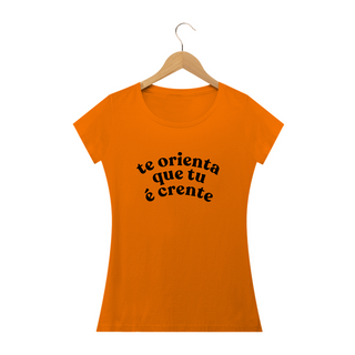 Nome do produtoT-Shirt Baby Long Classic Feminina - TE ORIENTA QUE TU É CRENTE 