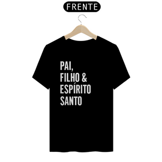 Nome do produtoT-Shirt Quality Masculina - PAI, FILHO & ESPÍRTI