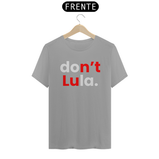 Nome do produtoCamiseta T-Shirt Quality Unissex / Don't Lula
