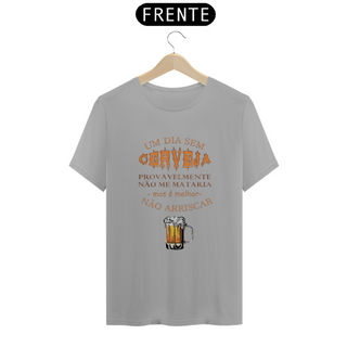 Nome do produtoT-Shirt Classic Unissex / Um Dia Sem Cerveja