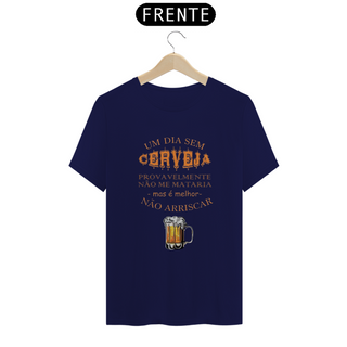 Nome do produtoT-Shirt Classic Unissex / Um Dia Sem Cerveja